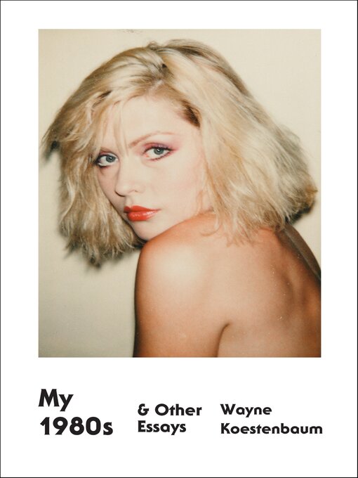 Title details for My 1980s & Other Essays by Wayne Koestenbaum - Available